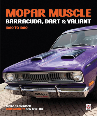 MOPAR Muscle - Barracuda, Dart & Valiant 1960-1980 - Cranswick, Marc, and Garlits, Don (Foreword by)
