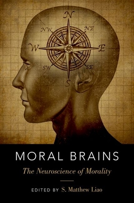 Moral Brains: The Neuroscience of Morality - Liao, S Matthew