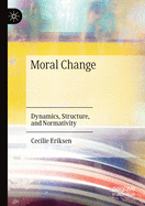 Moral Change: Dynamics, Structure, and Normativity