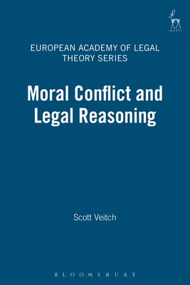Moral Conflict and Legal Reasoning - Veitch, Scott, and Ost, Franois (Editor), and Hoecke, Mark Van (Editor)
