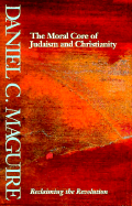 Moral Core Judsm and Chrstnty - Maguire, Daniel C