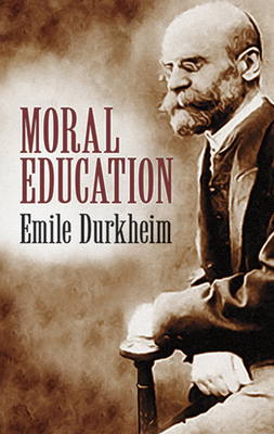 Moral Education - Durkheim, Emile