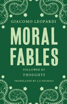 Moral Fables - Leopardi, Giacomo, and Nichols, J.G. (Translated by)