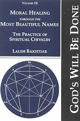 Moral Healing Through the Most Beautiful Names - Bakhtiar, Laleh, and Nyang, Sulayman S