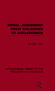 Moral Judgement from Childhood to Adolescence (International Library of the Philosophy of Education Volume 5)