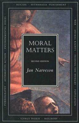 Moral Matters - Second Edition - Narveson, Jan, Professor