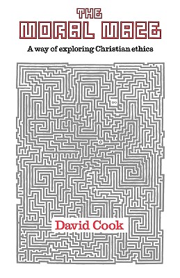 Moral Maze, the - A Way of Exploring Christian Ethics - Cook, David