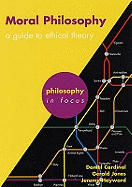 Moral Philosophy: A Guide to Ethical Theory