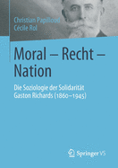 Moral - Recht - Nation: Die Soziologie Der Solidarit?t Gaston Richards (1860-1945)