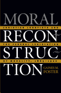 Moral Reconstruction: Christian Lobbyists and the Federal Legislation of Morality, 1865-1920