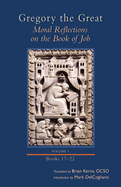 Moral Reflections on the Book of Job, Volume 4: Books 17-22 Volume 259