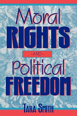 Moral Rights and Political Freedom - Smith, Tara