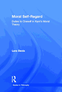 Moral Self-Regard: Duties to Oneself in Kant's Moral Theory