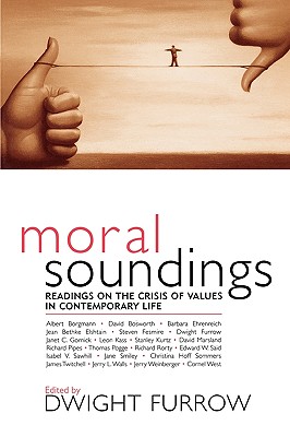 Moral Soundings: Readings on the Crisis of Values in Contemporary Life - Furrow, Dwight (Editor), and Borgmann, Albert (Contributions by), and Rorty, Richard (Contributions by)