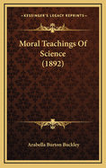 Moral Teachings of Science (1892)