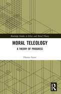 Moral Teleology: A Theory of Progress