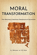 Moral Transformation: The Original Christian Paradigm of Salvation