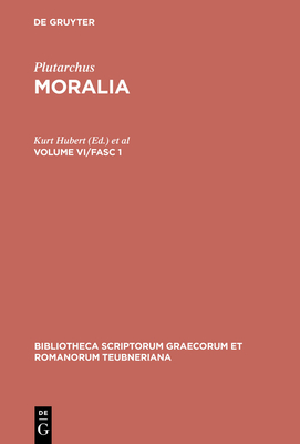 Moralia: Volume VI/Fasc 1 - Plutarchus, and Hubert, Kurt (Editor), and Drexler, Hans (Editor)