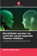 Moralidade secular no contrato social segundo Thomas Hobbes