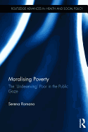 Moralising Poverty: The 'Undeserving' Poor in the Public Gaze