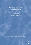 Morality and Moral Controversies: Readings in Moral, Social, and Political Philosophy