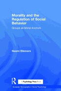 Morality and the Regulation of Social Behavior: Groups as Moral Anchors