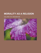 Morality as a Religion