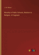 Morality in Public Schools, Relation to Religion. A Fragment