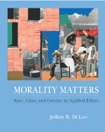 Morality Matters: Race Class and Gender in Applied Ethics
