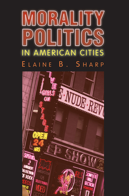 Morality Politics in American Cities - Sharp, Elaine B