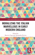 Moralizing the Italian Marvellous in Early Modern England