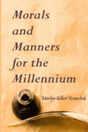 Morals and Manners for the Millennium - Komechak, Marilyn Gilbert