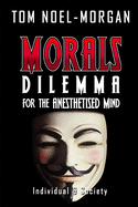 Morals: Dilemma for the Anesthetised Mind