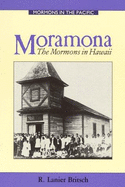 Moramona: The Mormons in Hawaii - Britsch, R. Lanier