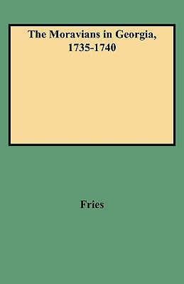 Moravians in Georgia, 1735-1740 - Fries, Adelaide L