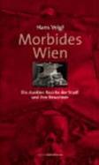 Morbides Wien: Die Dunklen Bezirke Der Stadt Und Ihrer Bewohner