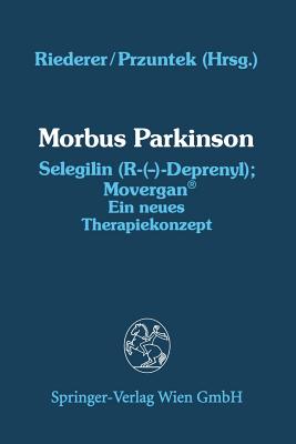 Morbus Parkinson Selegilin (R-(--)-Deprenyl); Movergan(r): Ein Neues Therapiekonzept - Riederer, Peter (Editor), and Przuntek, Horst (Editor)