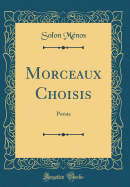 Morceaux Choisis: Poesie (Classic Reprint)