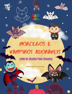 Morcegos e vampiros adorveis Livro de colorir para crianas Desenhos alegres das criaturas noturnas mais afveis: Incrvel coleco de vampiros divertidos para estimular a criatividade