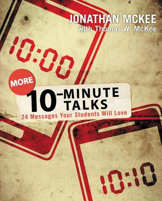More 10-Minute Talks: 24 Messages Your Students Will Love - McKee, Jonathan
