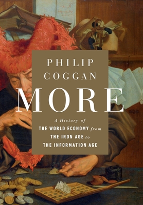 More: A History of the World Economy from the Iron Age to the Information Age - Coggan, Philip