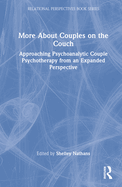 More about Couples on the Couch: Approaching Psychoanalytic Couple Psychotherapy from an Expanded Perspective