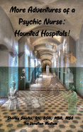 More Adventures of a Psychic Nurse: Haunted Hospitals!