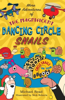 More Adventures of the Magnificent Dancing Circle Snails - Read, Michael