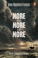 More and More and More: An All-Consuming History of Energy