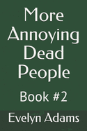 More Annoying Dead People: Book #2