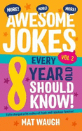 More Awesome Jokes Every 8 Year Old Should Know!