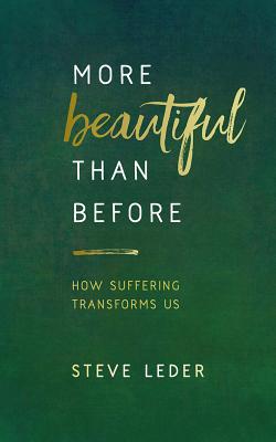 More Beautiful Than Before: How Suffering Transforms Us - Leder, Steve (Read by)