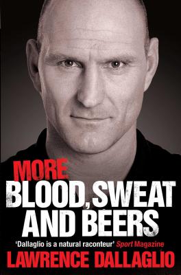 More Blood, Sweat and Beers: World Cup Rugby Tales - Dallaglio, Lawrence