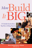 More Build It Big: 101 Insider Secrets from Top Direct Selling Experts